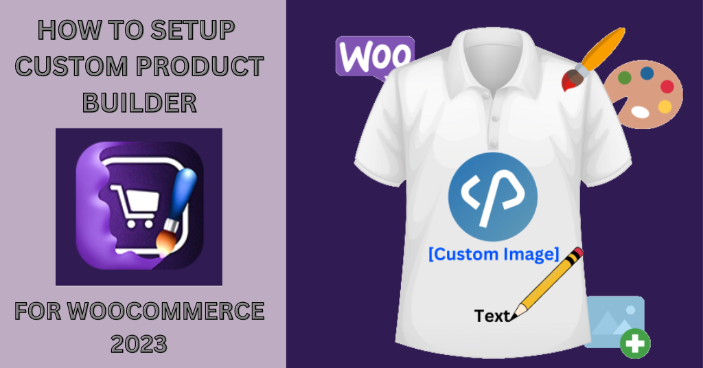 A Step-by-Step Guide: Setting Up a Custom Product Builder for WooCommerce 2024